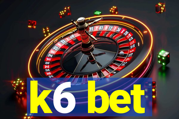 k6 bet